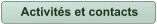 Activités et contacts